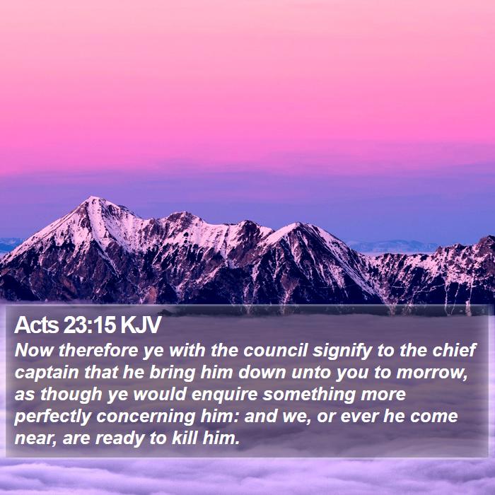 Acts 23:15 KJV Bible Study