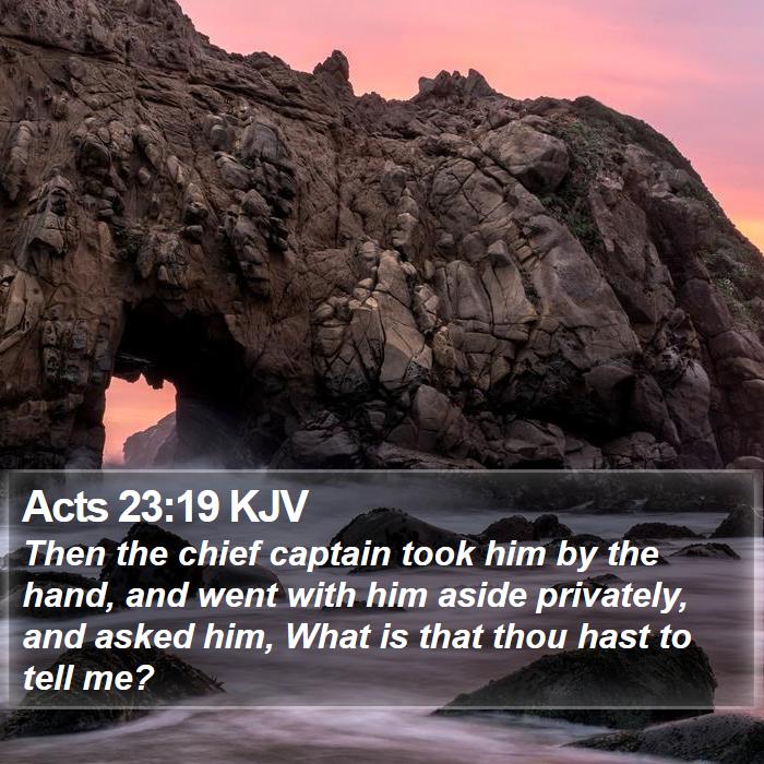 Acts 23:19 KJV Bible Study