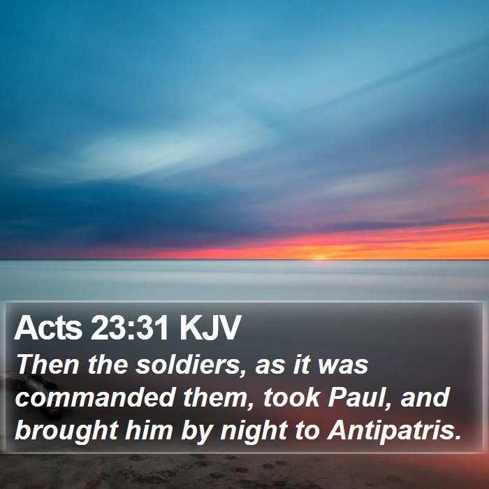 Acts 23:31 KJV Bible Study