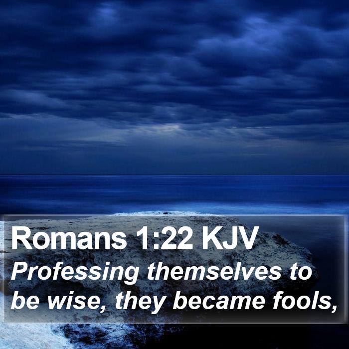 Romans 1:22 KJV Bible Study