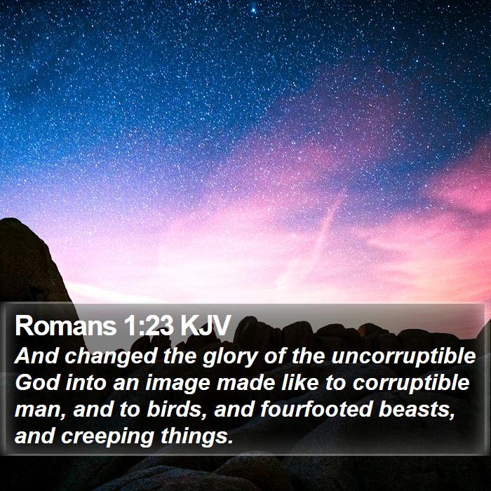 Romans 1:23 KJV Bible Study