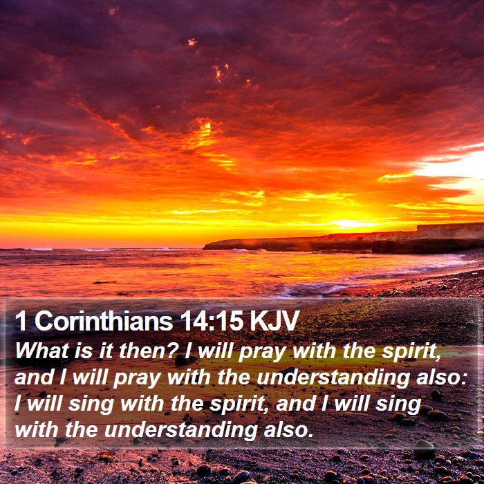 1 Corinthians 14:15 KJV Bible Study