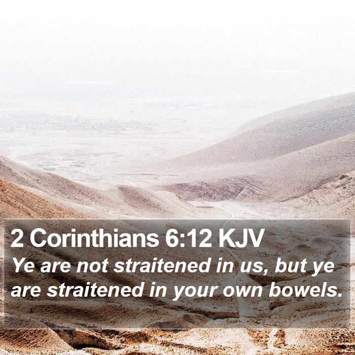 2 Corinthians 6:12 KJV Bible Study