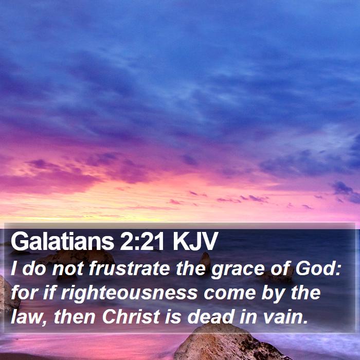 Galatians 2:21 KJV Bible Study