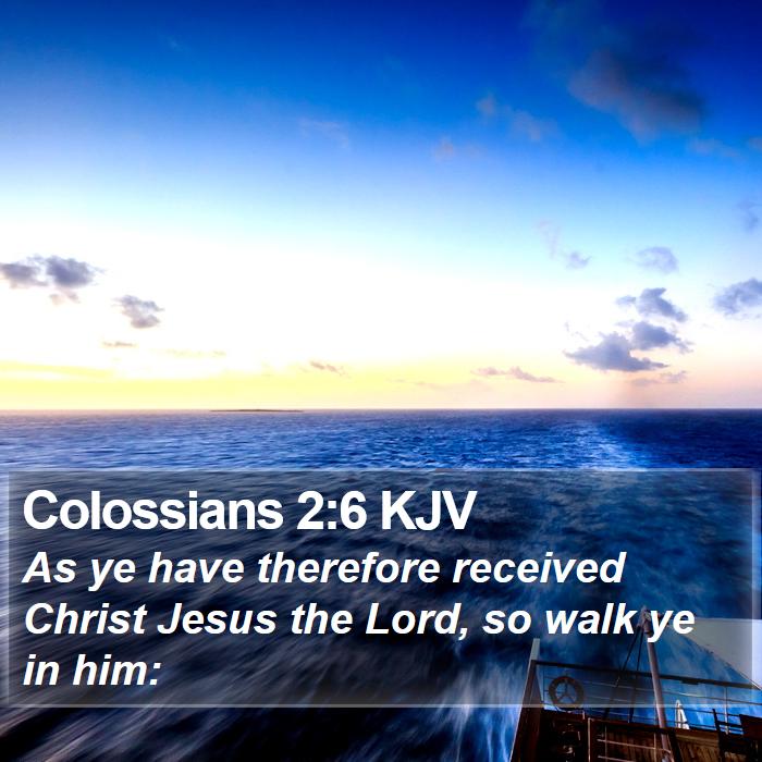 Colossians 2:6 KJV Bible Study