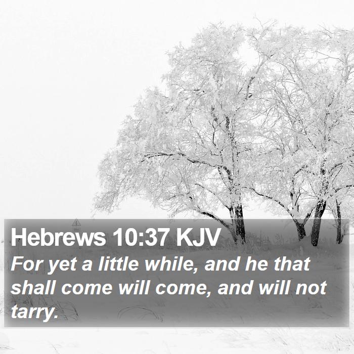 Hebrews 10:37 KJV Bible Study