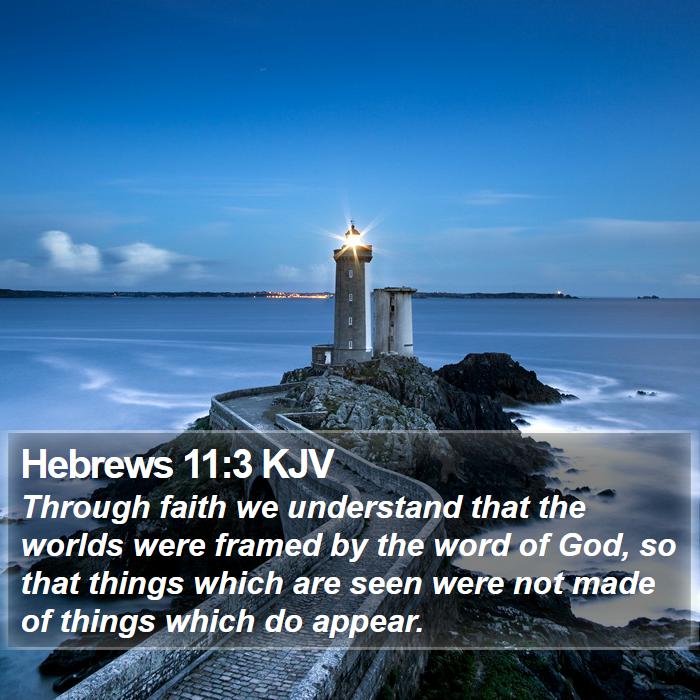 Hebrews 11:3 KJV Bible Study