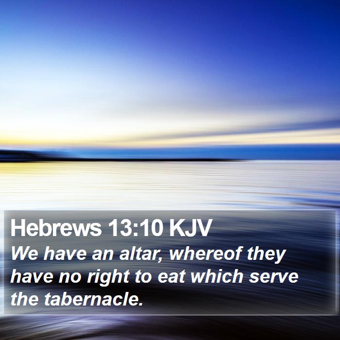 Hebrews 13:10 KJV Bible Study