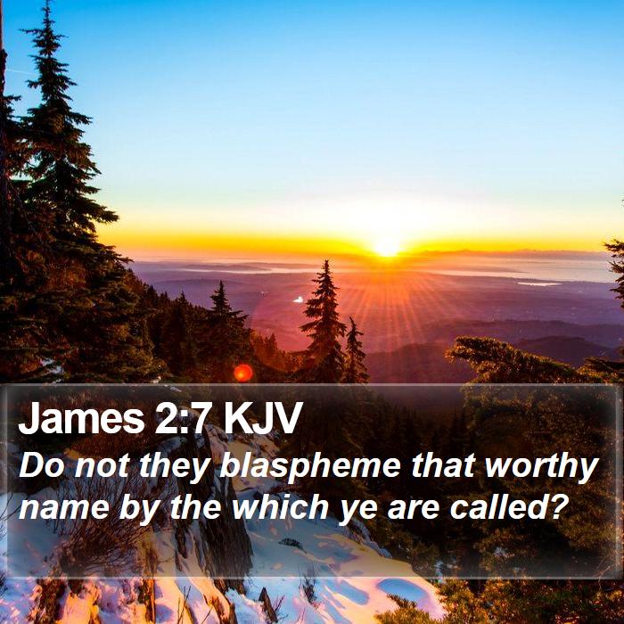 James 2:7 KJV Bible Study