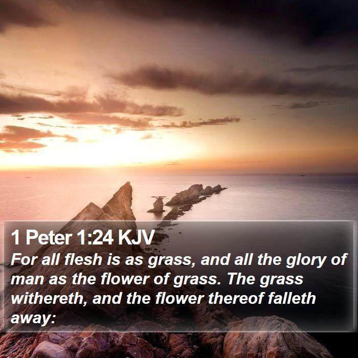 1 Peter 1:24 KJV Bible Study