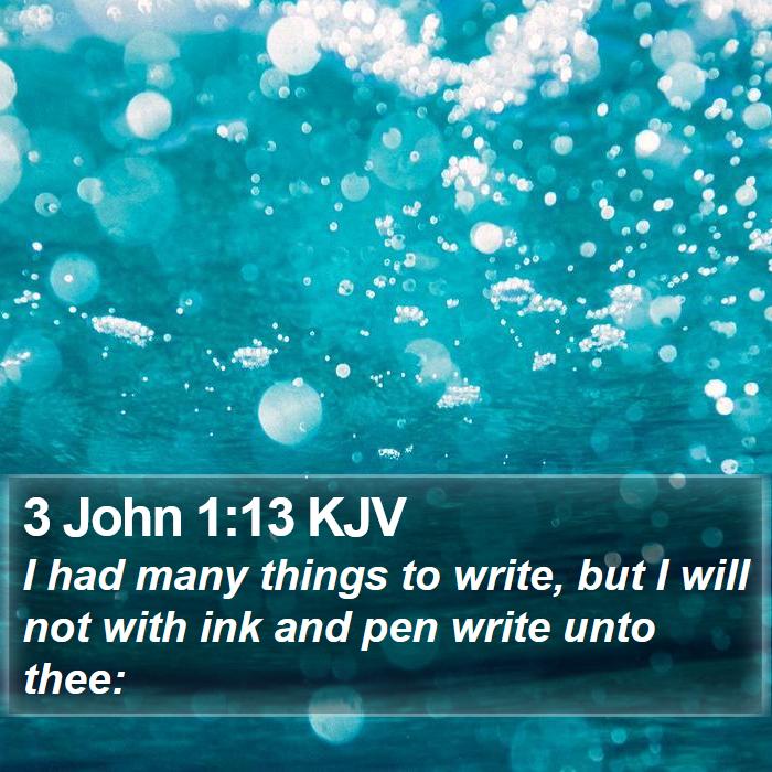 3 John 1:13 KJV Bible Study